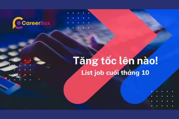 LIST JOB MỚI CUỐI THÁNG 10